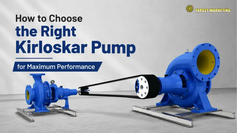 How to Choose the Right Kirloskar Pump for Maximum Performance