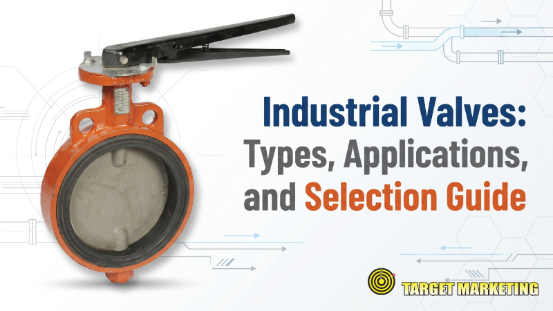 Industrial Valves: Types, Applications, and Selection Guide for Industrial Operations