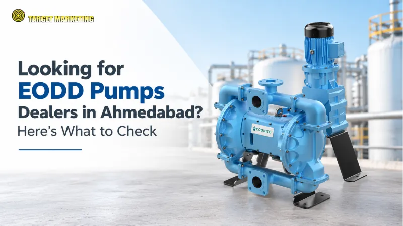 EODD Pump Dealer in Ahmedabad: What Buyers Should Check | Target Marketing
